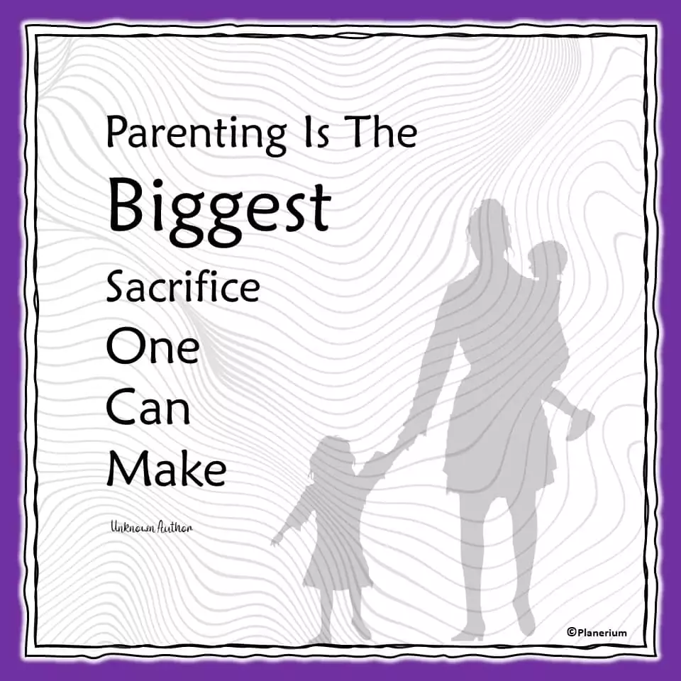 Parenting Quotes - The Biggest Sacrifice | Planerium